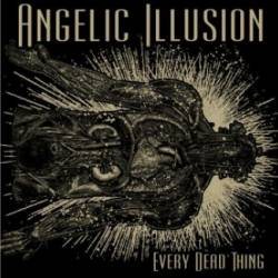 Angelic Illusion : Every Dead Thing